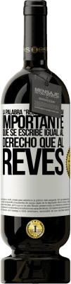 49,95 € Envio grátis | Vinho tinto Edição Premium MBS® Reserva La palabra RECONOCER es tan importante, que se escribe igual al derecho que al revés Etiqueta Branca. Etiqueta personalizável Reserva 12 Meses Colheita 2016 Tempranillo