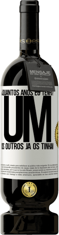 49,95 € Envio grátis | Vinho tinto Edição Premium MBS® Reserva ¿Quantos anos eu tenho? UM. Os outros já os tinham Etiqueta Branca. Etiqueta personalizável Reserva 12 Meses Colheita 2015 Tempranillo