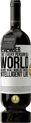 49,95 € Free Shipping | Red Wine Premium Edition MBS® Reserve Remember that every person is a world, and not in all worlds there is intelligent life White Label. Customizable label Reserve 12 Months Harvest 2016 Tempranillo