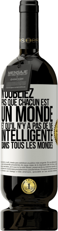 49,95 € Envoi gratuit | Vin rouge Édition Premium MBS® Réserve N'oubliez pas que chacun est un monde et qu'il n'y a pas de vie intelligente dans tous les mondes Étiquette Blanche. Étiquette personnalisable Réserve 12 Mois Récolte 2015 Tempranillo