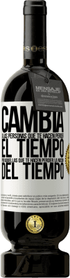 49,95 € Envío gratis | Vino Tinto Edición Premium MBS® Reserva Cambia a las personas que te hacen perder el tiempo por aquellas que te hacen perder la noción del tiempo Etiqueta Blanca. Etiqueta personalizable Reserva 12 Meses Cosecha 2016 Tempranillo
