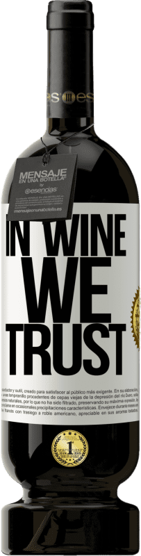 49,95 € Envío gratis | Vino Tinto Edición Premium MBS® Reserva in wine we trust Etiqueta Blanca. Etiqueta personalizable Reserva 12 Meses Cosecha 2014 Tempranillo