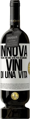 49,95 € Spedizione Gratuita | Vino rosso Edizione Premium MBS® Riserva Innova, perché hai una vita per assaggiare i vini di una vita Etichetta Bianca. Etichetta personalizzabile Riserva 12 Mesi Raccogliere 2014 Tempranillo