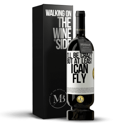 «I'll be crazy, but at least I can fly» Premium Edition MBS® Reserve