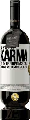 49,95 € Envoi gratuit | Vin rouge Édition Premium MBS® Réserve Ça s'appelle Karma et on le prononce Cela t'arrive car t'es un fils de pute Étiquette Blanche. Étiquette personnalisable Réserve 12 Mois Récolte 2014 Tempranillo
