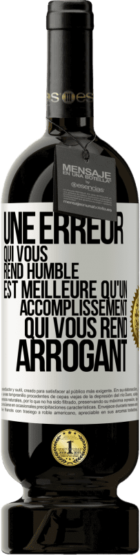 49,95 € Envoi gratuit | Vin rouge Édition Premium MBS® Réserve Une erreur qui vous rend humble est meilleure qu'un accomplissement qui vous rend arrogant Étiquette Blanche. Étiquette personnalisable Réserve 12 Mois Récolte 2015 Tempranillo