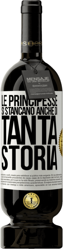 49,95 € Spedizione Gratuita | Vino rosso Edizione Premium MBS® Riserva Le principesse si stancano anche di tanta storia Etichetta Bianca. Etichetta personalizzabile Riserva 12 Mesi Raccogliere 2015 Tempranillo