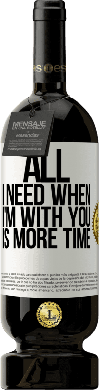 49,95 € Free Shipping | Red Wine Premium Edition MBS® Reserve All I need when I'm with you is more time White Label. Customizable label Reserve 12 Months Harvest 2014 Tempranillo
