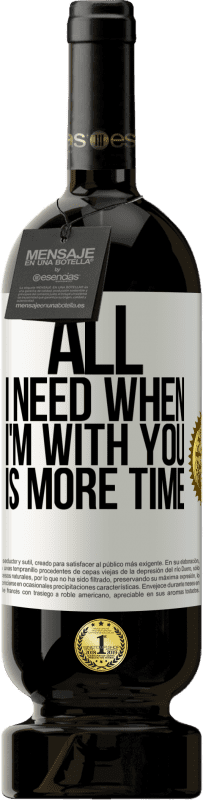 49,95 € Free Shipping | Red Wine Premium Edition MBS® Reserve All I need when I'm with you is more time White Label. Customizable label Reserve 12 Months Harvest 2015 Tempranillo