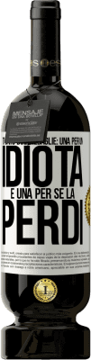 49,95 € Spedizione Gratuita | Vino rosso Edizione Premium MBS® Riserva Ti darò due medaglie: una per un idiota e una per se la perdi Etichetta Bianca. Etichetta personalizzabile Riserva 12 Mesi Raccogliere 2016 Tempranillo