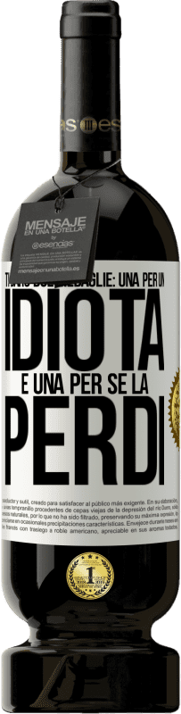 49,95 € Spedizione Gratuita | Vino rosso Edizione Premium MBS® Riserva Ti darò due medaglie: una per un idiota e una per se la perdi Etichetta Bianca. Etichetta personalizzabile Riserva 12 Mesi Raccogliere 2015 Tempranillo