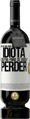 49,95 € Envio grátis | Vinho tinto Edição Premium MBS® Reserva Vou lhe dar duas medalhas: uma para um idiota e outra para se você a perder Etiqueta Branca. Etiqueta personalizável Reserva 12 Meses Colheita 2016 Tempranillo