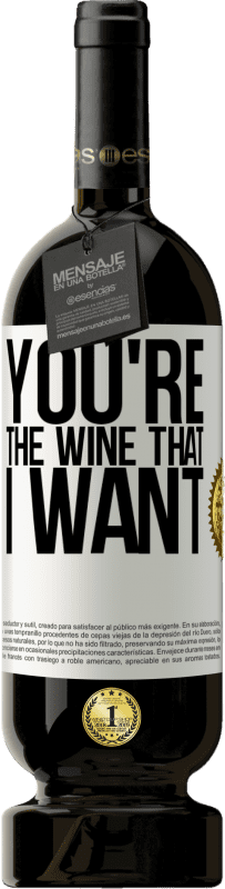 49,95 € Free Shipping | Red Wine Premium Edition MBS® Reserve You're the wine that I want White Label. Customizable label Reserve 12 Months Harvest 2014 Tempranillo