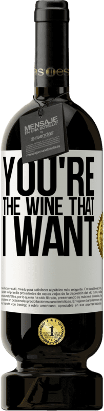 49,95 € Free Shipping | Red Wine Premium Edition MBS® Reserve You're the wine that I want White Label. Customizable label Reserve 12 Months Harvest 2015 Tempranillo