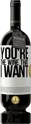 49,95 € Envoi gratuit | Vin rouge Édition Premium MBS® Réserve You're the wine that I want Étiquette Blanche. Étiquette personnalisable Réserve 12 Mois Récolte 2015 Tempranillo