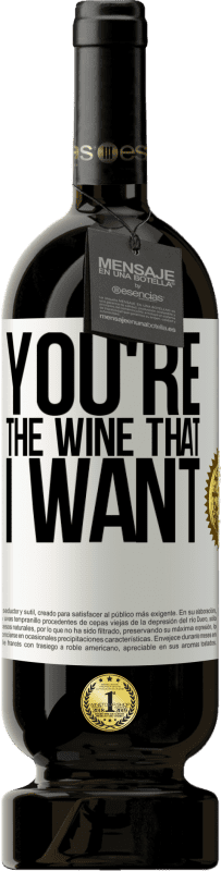 49,95 € Envoi gratuit | Vin rouge Édition Premium MBS® Réserve You're the wine that I want Étiquette Blanche. Étiquette personnalisable Réserve 12 Mois Récolte 2014 Tempranillo