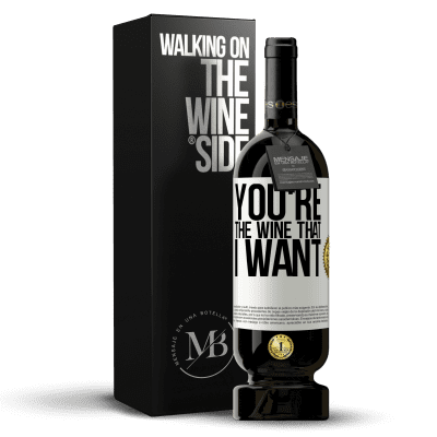 «You're the wine that I want» Edição Premium MBS® Reserva