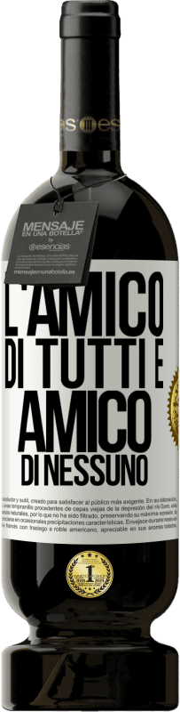 49,95 € Spedizione Gratuita | Vino rosso Edizione Premium MBS® Riserva L'amico di tutti è amico di nessuno Etichetta Bianca. Etichetta personalizzabile Riserva 12 Mesi Raccogliere 2015 Tempranillo