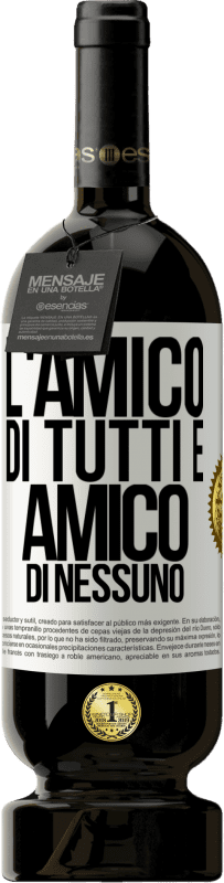 49,95 € Spedizione Gratuita | Vino rosso Edizione Premium MBS® Riserva L'amico di tutti è amico di nessuno Etichetta Bianca. Etichetta personalizzabile Riserva 12 Mesi Raccogliere 2016 Tempranillo