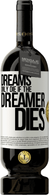 49,95 € Free Shipping | Red Wine Premium Edition MBS® Reserve Dreams only die if the dreamer dies White Label. Customizable label Reserve 12 Months Harvest 2016 Tempranillo