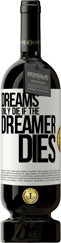 49,95 € Free Shipping | Red Wine Premium Edition MBS® Reserve Dreams only die if the dreamer dies White Label. Customizable label Reserve 12 Months Harvest 2014 Tempranillo