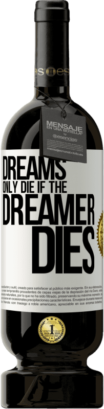 49,95 € Free Shipping | Red Wine Premium Edition MBS® Reserve Dreams only die if the dreamer dies White Label. Customizable label Reserve 12 Months Harvest 2015 Tempranillo