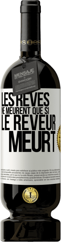 49,95 € Envoi gratuit | Vin rouge Édition Premium MBS® Réserve Les rêves ne meurent que si le rêveur meurt Étiquette Blanche. Étiquette personnalisable Réserve 12 Mois Récolte 2015 Tempranillo