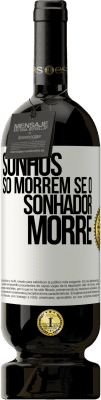 49,95 € Envio grátis | Vinho tinto Edição Premium MBS® Reserva Sonhos só morrem se o sonhador morre Etiqueta Branca. Etiqueta personalizável Reserva 12 Meses Colheita 2014 Tempranillo