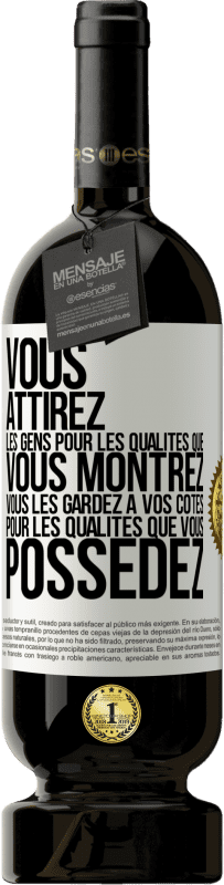 49,95 € Envoi gratuit | Vin rouge Édition Premium MBS® Réserve Vous attirez les gens pour les qualités que vous montrez. Vous les gardez à vos côtés pour les qualités que vous possédez Étiquette Blanche. Étiquette personnalisable Réserve 12 Mois Récolte 2016 Tempranillo