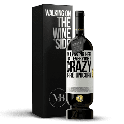 «I'm leaving here that everyone is crazy. Arre unicorn!» Premium Edition MBS® Reserve