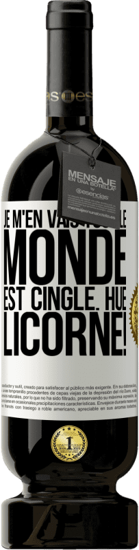 49,95 € Envoi gratuit | Vin rouge Édition Premium MBS® Réserve Je m'en vais, tout le monde est cinglé. Hue, licorne! Étiquette Blanche. Étiquette personnalisable Réserve 12 Mois Récolte 2015 Tempranillo