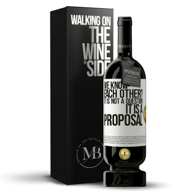 «We know each other? It is not a question, it is a proposal» Premium Edition MBS® Reserva