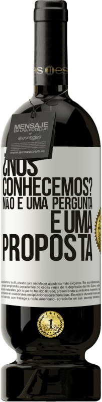 49,95 € Envio grátis | Vinho tinto Edição Premium MBS® Reserva ¿Nos conhecemos? Não é uma pergunta, é uma proposta Etiqueta Branca. Etiqueta personalizável Reserva 12 Meses Colheita 2015 Tempranillo