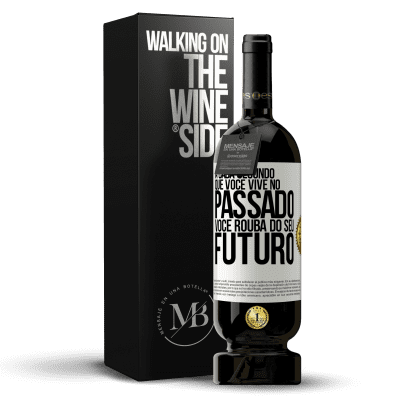 «A cada segundo que você vive no passado, você rouba do seu futuro» Edição Premium MBS® Reserva