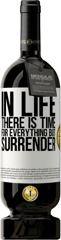 49,95 € Free Shipping | Red Wine Premium Edition MBS® Reserve In life there is time for everything but surrender White Label. Customizable label Reserve 12 Months Harvest 2015 Tempranillo