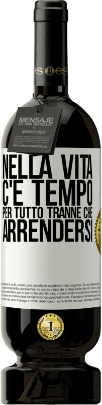 49,95 € Spedizione Gratuita | Vino rosso Edizione Premium MBS® Riserva Nella vita c'è tempo per tutto tranne che arrendersi Etichetta Bianca. Etichetta personalizzabile Riserva 12 Mesi Raccogliere 2015 Tempranillo