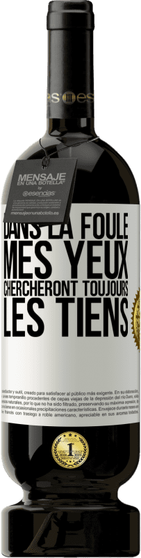 49,95 € Envoi gratuit | Vin rouge Édition Premium MBS® Réserve Dans la foule, mes yeux chercheront toujours les tiens Étiquette Blanche. Étiquette personnalisable Réserve 12 Mois Récolte 2015 Tempranillo