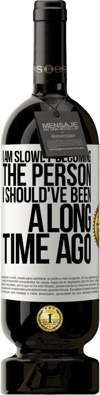 49,95 € 免费送货 | 红酒 高级版 MBS® 预订 我正在慢慢成为我早就应该成为的人 白标. 可自定义的标签 预订 12 个月 收成 2016 Tempranillo