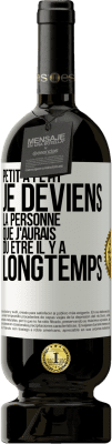 49,95 € Envoi gratuit | Vin rouge Édition Premium MBS® Réserve Petit à petit je deviens la personne que j'aurais dû être il y a longtemps Étiquette Blanche. Étiquette personnalisable Réserve 12 Mois Récolte 2014 Tempranillo