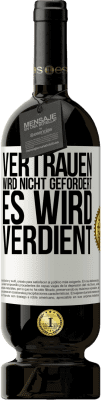 49,95 € Kostenloser Versand | Rotwein Premium Ausgabe MBS® Reserve Vertrauen wird nicht gefordert, es wird verdient Weißes Etikett. Anpassbares Etikett Reserve 12 Monate Ernte 2014 Tempranillo