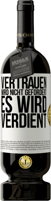 49,95 € Kostenloser Versand | Rotwein Premium Ausgabe MBS® Reserve Vertrauen wird nicht gefordert, es wird verdient Weißes Etikett. Anpassbares Etikett Reserve 12 Monate Ernte 2015 Tempranillo