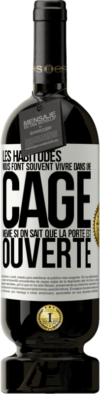 49,95 € Envoi gratuit | Vin rouge Édition Premium MBS® Réserve Les habitudes nous font souvent vivre dans une cage même si on sait que la porte est ouverte Étiquette Blanche. Étiquette personnalisable Réserve 12 Mois Récolte 2015 Tempranillo
