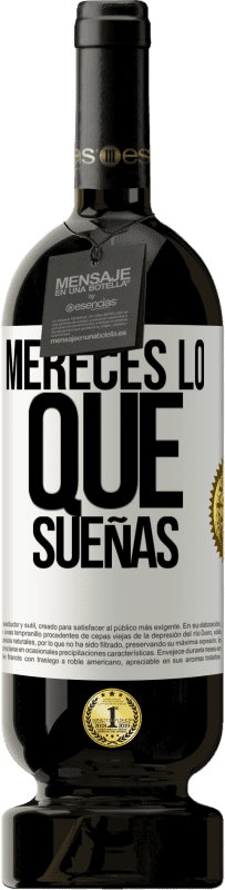 49,95 € Envío gratis | Vino Tinto Edición Premium MBS® Reserva Mereces lo que sueñas Etiqueta Blanca. Etiqueta personalizable Reserva 12 Meses Cosecha 2015 Tempranillo