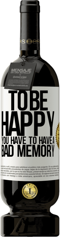 49,95 € Free Shipping | Red Wine Premium Edition MBS® Reserve To be happy you have to have a bad memory White Label. Customizable label Reserve 12 Months Harvest 2016 Tempranillo