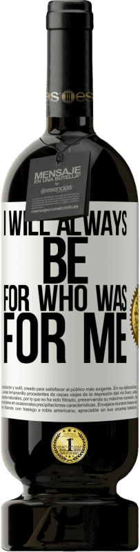 49,95 € Free Shipping | Red Wine Premium Edition MBS® Reserve I will always be for who was for me White Label. Customizable label Reserve 12 Months Harvest 2015 Tempranillo