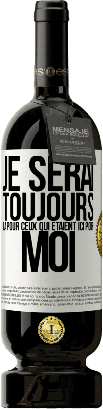 49,95 € Envoi gratuit | Vin rouge Édition Premium MBS® Réserve Je serai toujours là pour ceux qui étaient ici pour moi Étiquette Blanche. Étiquette personnalisable Réserve 12 Mois Récolte 2015 Tempranillo