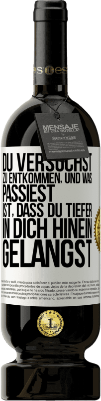 49,95 € Kostenloser Versand | Rotwein Premium Ausgabe MBS® Reserve Du versuchst, zu entkommen, und was passiest, ist, dass du tiefer in dich hinein gelangst Weißes Etikett. Anpassbares Etikett Reserve 12 Monate Ernte 2015 Tempranillo