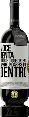 49,95 € Envio grátis | Vinho tinto Edição Premium MBS® Reserva Você tenta fugir e o que obtém é aprofundar-se por dentro Etiqueta Branca. Etiqueta personalizável Reserva 12 Meses Colheita 2015 Tempranillo