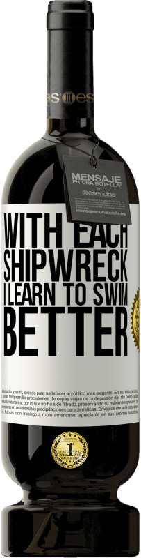 49,95 € Free Shipping | Red Wine Premium Edition MBS® Reserve With each shipwreck I learn to swim better White Label. Customizable label Reserve 12 Months Harvest 2014 Tempranillo