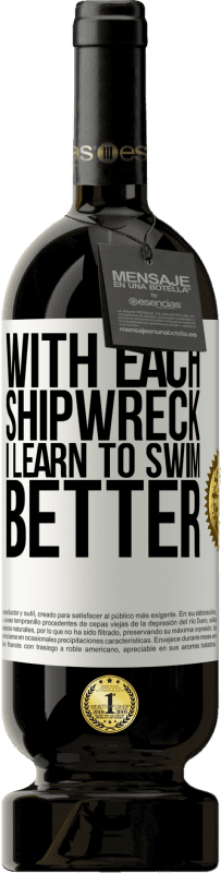 49,95 € Free Shipping | Red Wine Premium Edition MBS® Reserve With each shipwreck I learn to swim better White Label. Customizable label Reserve 12 Months Harvest 2015 Tempranillo